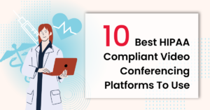 10 Best HIPAA-Compliant Video Conferencing Systems